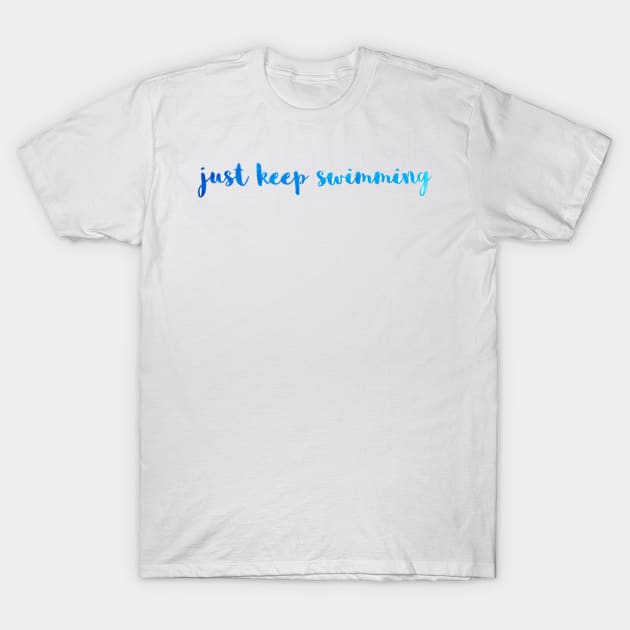 Just Keep Swimming Watercolor T-Shirt by annmariestowe